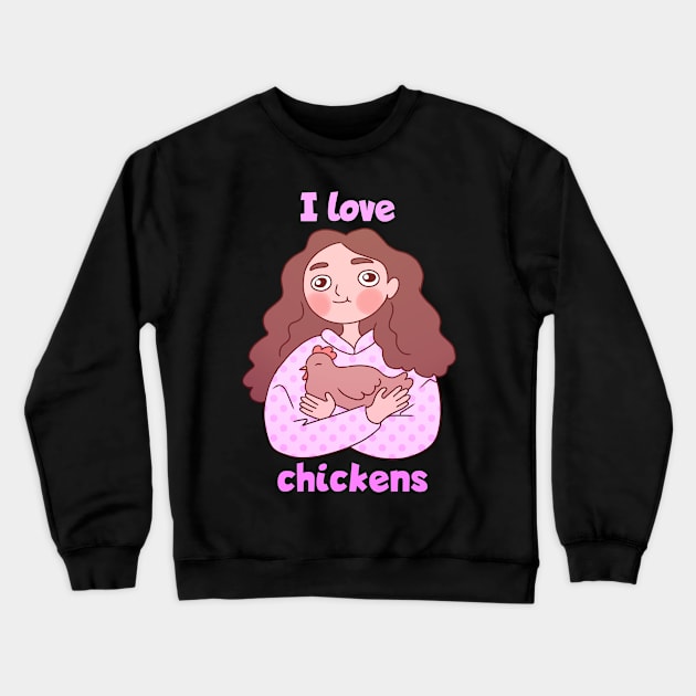 I love chickens a cute and fun girl hugging a pet chicken Crewneck Sweatshirt by Yarafantasyart